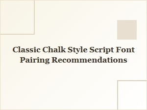 Classic Chalk Script Font Pairing Recommendations