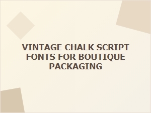 Vintage Chalk Script Fonts for Boutique Packaging