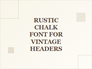 Rustic Chalk Fonts for Vintage Header Designs