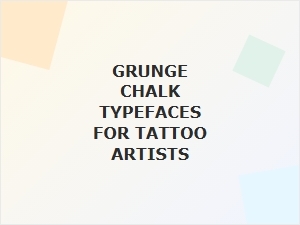 Grunge Chalk Typefaces for Tattoo Artisans